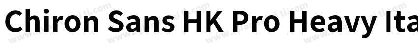 Chiron Sans HK Pro Heavy Italic字体转换